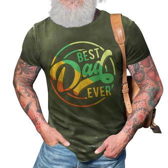Best Dad Ever Father Daddy Fathers Day Gift 3D Print Casual Tshirt - Seseable
