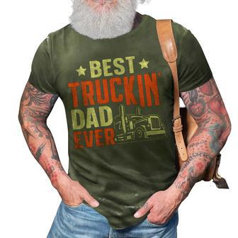 Best Truckin Dad Ever Trucker Truck Driver For Truck Lover 3D Print Casual Tshirt - Seseable