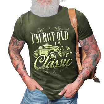 Car Birthday Im Not Old Im Classic | Husband Dad 3D Print Casual Tshirt | Mazezy