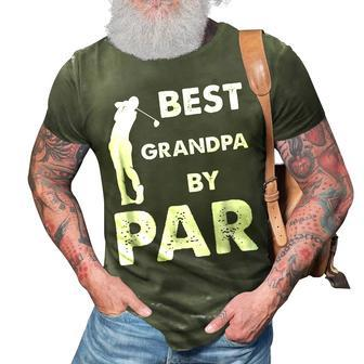 Fathers Day Best Grandpa By Par Funny Golf Gift Gift For Mens 3D Print Casual Tshirt | Mazezy