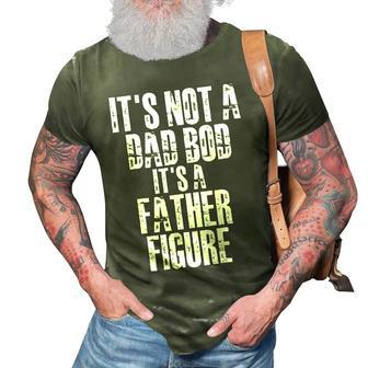 Fathers Day Its Not A Dad Bod Its A Father Figure Gift For Mens 3D Print Casual Tshirt | Mazezy