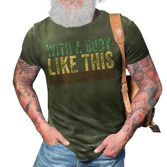 Funny Balding Dad Bod With A Body Like This Who Needs Hair Gift For Mens 3D Print Casual Tshirt | Mazezy
