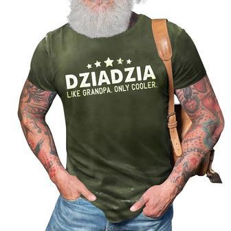Funny Fathers Day Gifts Dziadzia Like Grandpa Only Cooler 3D Print Casual Tshirt | Mazezy