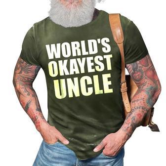 Funny Worlds Okayest Uncle For Men Great Gift Gift For Mens 3D Print Casual Tshirt | Mazezy