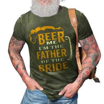 Gifts For Fathers In Law Beer Me Im The Father Of The Bride 3D Print Casual Tshirt | Mazezy