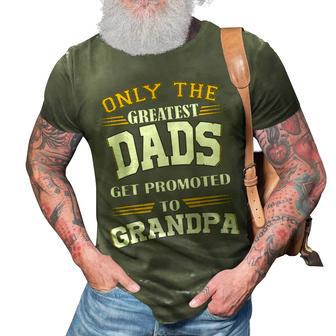 Greatest Dads Get Promoted To Grandpa Fathers Day Gift Gift For Mens 3D Print Casual Tshirt | Mazezy