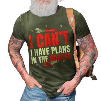 I Cant I Have Plans In The Garage Car Mechanic Gift Gift For Mens 3D Print Casual Tshirt | Mazezy