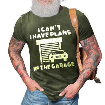 I Cant I Have Plans In The Garage Car Mechanic Shop Owner 3D Print Casual Tshirt | Mazezy