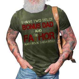 I Have Two Titles Bonus Dad And Fathor Bonusfather Gift Gift For Mens 3D Print Casual Tshirt | Mazezy