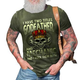 I Have Two Titles Godfather And Mechanic And I Rock Them 3D Print Casual Tshirt | Mazezy