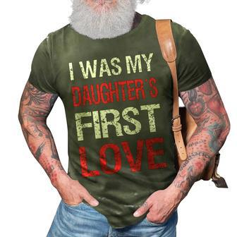 I Was My Daughters First Love Dad Funny Fathers Day Men 3D Print Casual Tshirt - Seseable