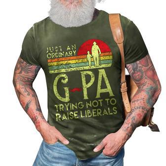 Just An Ordinary Gpa Trying Not To Raise Liberals Grandpa Gift For Mens 3D Print Casual Tshirt | Mazezy