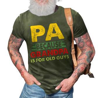 Pa Because Grandpa Is For Old Guys Vintage Funny Pa Gift For Mens 3D Print Casual Tshirt | Mazezy