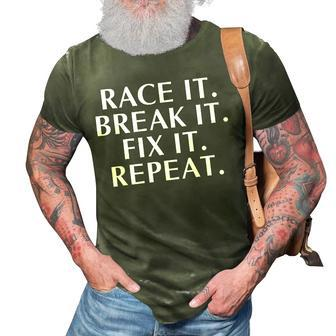 Race It Break It Fix It Repeat Funny Racing Mechanic 3D Print Casual Tshirt | Mazezy
