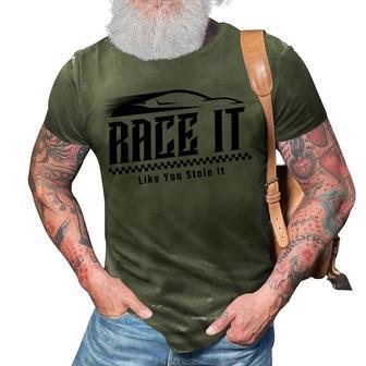 Race It Like You Stole It Funny Mechanic Track Racing Gift 3D Print Casual Tshirt | Mazezy