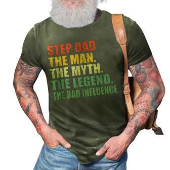 Step Dad The Man The Myth The Legend The Bad Influence Gift For Mens 3D Print Casual Tshirt - Seseable