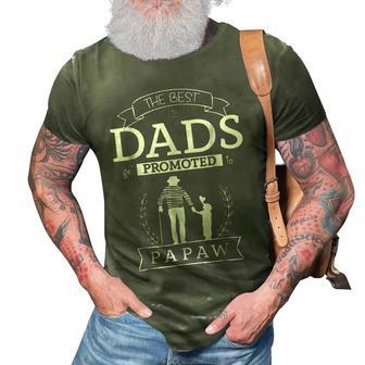 The Best Dads Promoted To Papaw Grandpa Papaw Gift Gift For Mens 3D Print Casual Tshirt | Mazezy