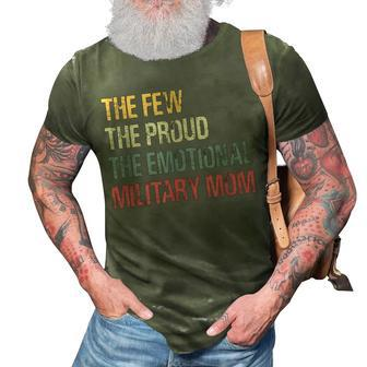 The Few The Proud The Emotional Military Mom Mamas Mothers 3D Print Casual Tshirt | Mazezy
