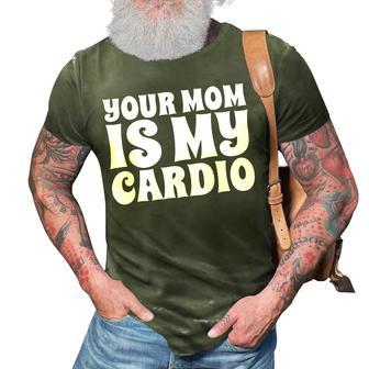 Your Mom Is My Cardio Funny Dad Workout Gym 3D Print Casual Tshirt
