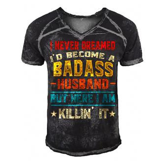 I Never Dreamed Id Be A Badass Husband Fathers Day Joke Men's Short Sleeve V-neck 3D Print Retro Tshirt | Mazezy