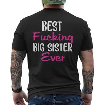 Best Fucking Big Sister Ever Humor Saying Gift Mens Back Print T-shirt