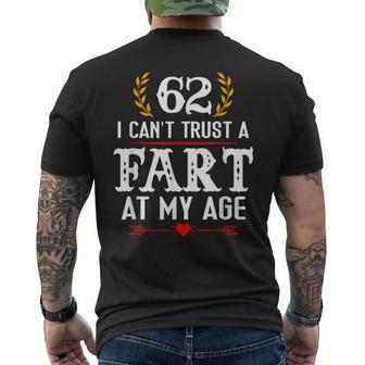 62Nd Birthday Grandpa Bday Grandma 62 I Can’T Trust Fart Men's Back Print T-shirt | Mazezy