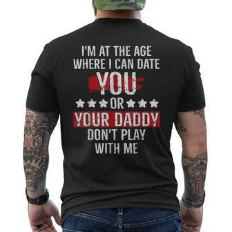 Im At The Age Where I Can Date You Or Your Daddy Men's Back Print T-shirt | Mazezy