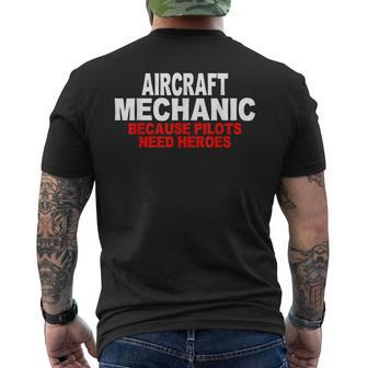 Aircraft Mechanic Because Pilots Need Heroes Gift Mens Back Print T-shirt | Mazezy