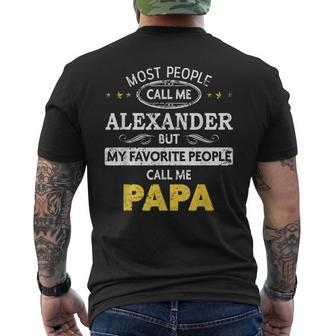 Alexander Name Gift My Favorite People Call Me Papa Gift For Mens Mens Back Print T-shirt - Seseable