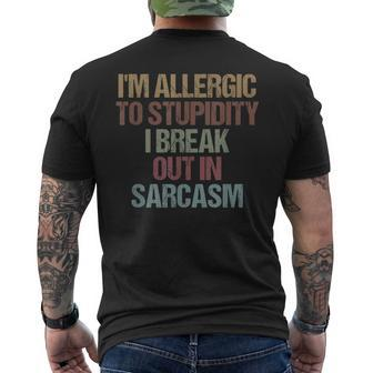 Im Allergic To Stupidity I Break Out In Sarcasm Quote Men's T-shirt Back Print - Seseable