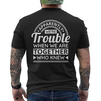 Apparently Were Trouble When We Are Together Who Knew Men's Back Print T-shirt | Mazezy