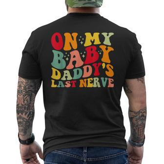 On My Baby Daddys Last Nerve Baby Daddys Fathers Day Men's T-shirt Back Print - Thegiftio UK