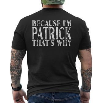 Because Im Patrick Thats Why Personalized Named Mens Back Print T-shirt - Seseable