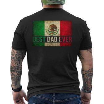 Best Mexican Dad Ever Mexican Flag Pride Fathers Day Gift Gift For Mens Mens Back Print T-shirt
