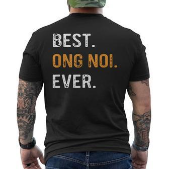 Best Ong Noi Ever Vietnamese Grandpa Gift Gift For Mens Mens Back Print T-shirt - Seseable
