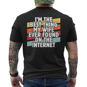 Im The Best Thing My Wife Ever Found On Internet Dad Joke Men's T-shirt Back Print - Seseable