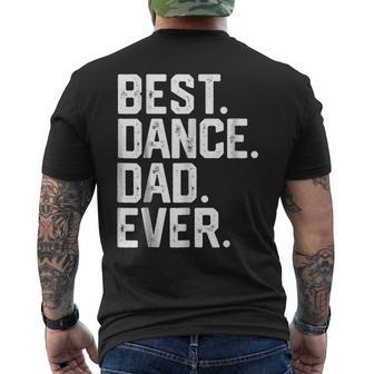Birthday Gift T  Best Dance Dad Ever Dancer Funny Gift For Mens Men's Crewneck Short Sleeve Back Print T-shirt