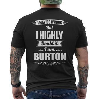 Burton Name Gift I May Be Wrong But I Highly Doubt It Im Burton Mens Back Print T-shirt - Seseable
