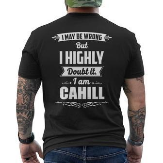 Cahill Name Gift I May Be Wrong But I Highly Doubt It Im Cahill Mens Back Print T-shirt - Seseable