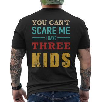 You Cant Scare Me I Have Three 3 Kids Vintage For Dad Men's T-shirt Back Print - Seseable