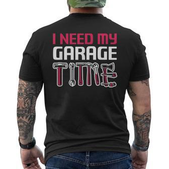 Car Mechanic I Need My Garage Time Mechanics Mens Back Print T-shirt | Mazezy