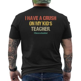 I Have A Crush On My Kids Teacher Homeschool Dad Vintage Men's T-shirt Back Print - Seseable