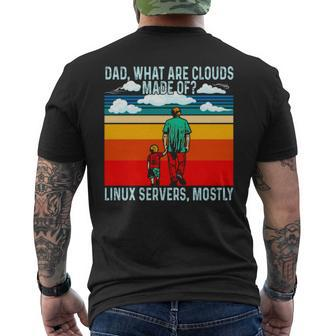 Dad What Are Clouds Made Of Linux Servers Mostly V4 Men's Back Print T-shirt | Mazezy