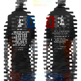 Dad Funny Political Fathers Day No Matter How Hard Life Gets Mens Back Print T-shirt | Mazezy
