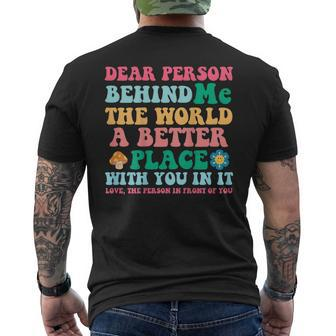 Dear Person Behind Me The World Is A Better With You In It Men's T-shirt Back Print - Seseable