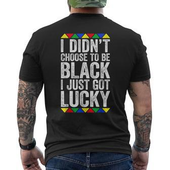 I Didnt Choose To Be Black I Just Got Lucky - Black Pride Men's T-shirt Back Print - Seseable