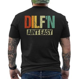 Dilf’N Ain’T Easy | Funny Sexy Dad Life Adult Humor Men's Crewneck Short Sleeve Back Print T-shirt