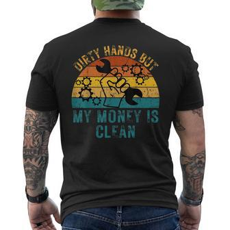 Dirty Hands But My Money Is Clean Funny Mechanic Gift For Mens Mens Back Print T-shirt | Mazezy