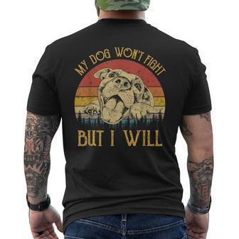 My Dog Wont Fight But I Will Dogs Lover Pitbull Men's T-shirt Back Print - Seseable