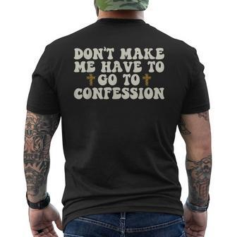 Dont Make Me Have To Go To Confession Catholic Church Men's Back Print T-shirt | Mazezy